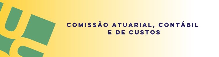 COMISSÃO ATUARIAL, CONTÁBIL E DE CUSTOS